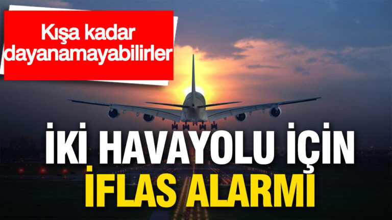 kisa-kadar-dayanamayabilirler-iki-havayolu-firmasi-icin-iflas-riski-uVmFTMUs